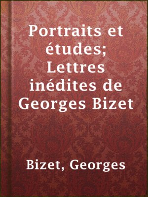 cover image of Portraits et études; Lettres inédites de Georges Bizet